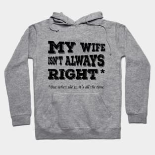 My Wife Isnt Always Right When She Its All The Time Hoodie